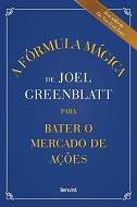 A fórmula mágica para bater o mercado de ações - por Joel Greenblatt