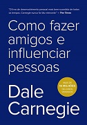 Como fazer amigos e influenciar pessoas - por Dale Carnegie